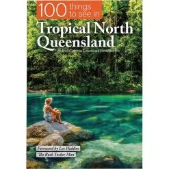 Exploring Eden Media 100 Things To See In Tropical North Queensland